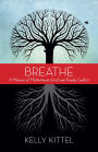 Breathe: A Memoir of Motherhood, Grief, and Family Conflict