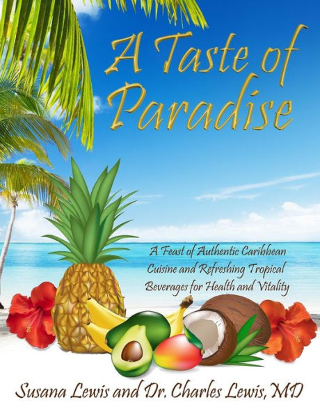 A Taste of Paradise: A Feast of Authentic Caribbean Cuisine and Refreshing Tropical Beverages for Health and Vitality