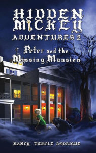 Title: Hidden Mickey Adventures 2: Peter and the Missing Mansion, Author: Nancy Temple Rodrigue