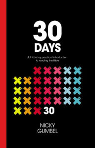 Title: 30 Days: A Practical Introduction to Reading the Bible, Author: Nicky Gumbel