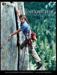 Title: UNEXPECTED: A Retrospective of Patagonia's Outdoor Photography, Author: Jane Sievert