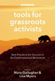 Title: Tools for Grassroots Activists: Best Practices for Success in the Environmental Movement, Author: Nora Gallagher