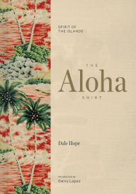 Title: The Aloha Shirt: Spirit of the Islands, Author: Dale Hope