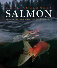 Best free ebook downloads for ipad Salmon: A Fish, the Earth, and the History of Their Common Fate by Mark Kurlansky ePub RTF