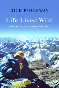 Pdf format books free download Life Lived Wild: Adventures at the Edge of the Map