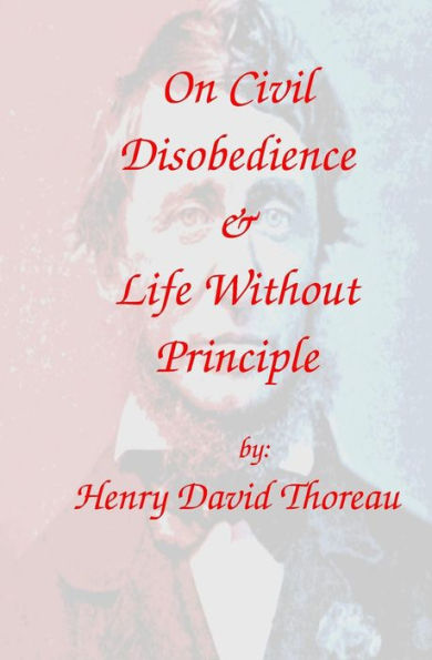 On Civil Disobedience & Life Without Principle