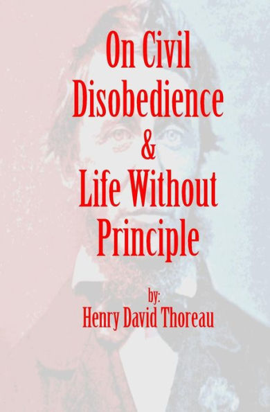 On Civil Disobedience & Life Without Principle
