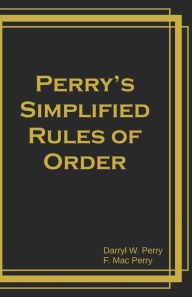 Title: Perry's Simplified Rules of Order, Author: F Mac Perry