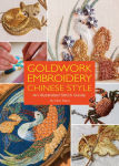 Alternative view 1 of Goldwork Embroidery Chinese Style: An Illustrated Stitch Guide