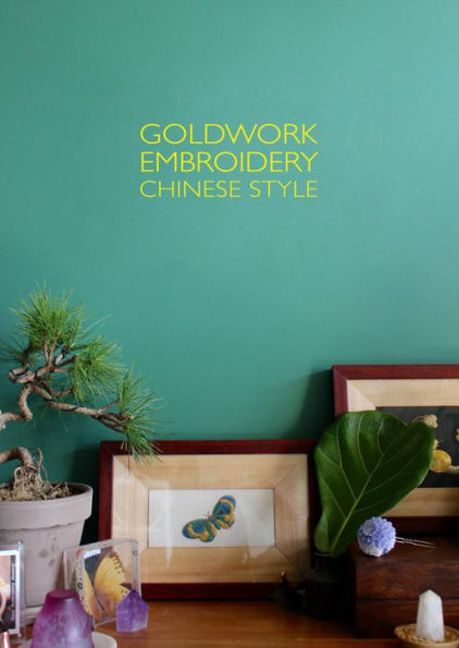 Goldwork Embroidery Chinese Style: An Illustrated Stitch Guide