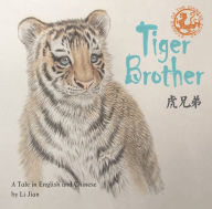 Title: Tiger Brother: A Tale Told in English and Chinese, Author: Jian Li