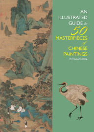 Title: Illustrated Guide to 50 Masterpieces of Chinese Paintings, Author: Kunfeng Huang