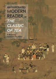 Title: Illustrated Modern Reader of 'The Classic of Tea', Author: Juenong Wu