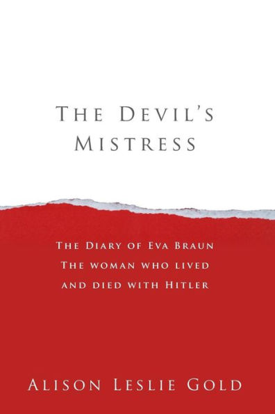 The Devil's Mistress: The Diary of Eva Braun The woman who lived and died with Hitler