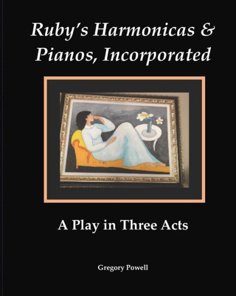 Ruby's Harmonicas & Pianos, Incorporated: A Play in Three Acts