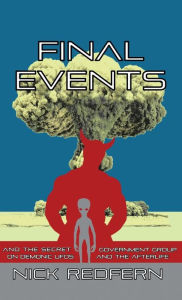 Title: Final Events and the Secret Government Group on Demonic UFOs and the Afterlife, Author: Nick Redfern