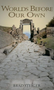Title: Worlds Before Our Own, Author: Brad Steiger