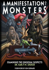 Title: A Manifestation Of Monsters: Examining The (Un)Usual Suspects, Author: Karl P.N. Shuker