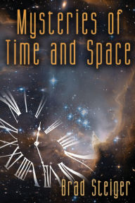 Title: Mysteries of Time and Space, Author: Brad Steiger