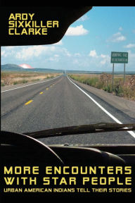 Title: More Encounters with Star People: Urban American Indians Tell their Stories, Author: Ardy Sixkiller Clarke