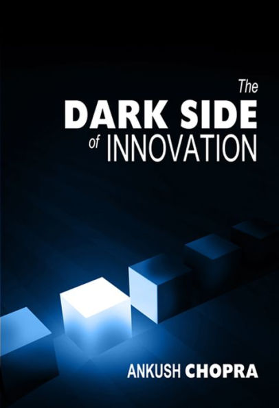 The Dark Side of Innovation