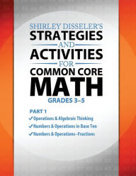 Title: Shirley Disseler's Strategies and Activities for Common Core Math Part 1, Author: Shirley Disseler