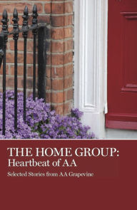 Title: The Home Group: Heartbeat of AA, Author: AA Grapevine