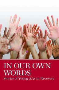 Title: In Our Own Words: Stories of Young AA's in Recovery, Author: AA Grapevine