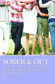 Title: Sober & Out: Lesbian, Gay, Bisexual and Transgender AA Members Share Their Experience, Strength and Hope, Author: AA Grapevine