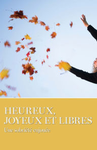 Title: Heureux, Joyeux Et Libres, Author: AA Grapevine