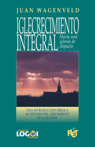 Title: Iglecrecimiento Integral, Author: Juan Wagenveld