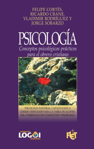Title: Psicología: Conceptos psicológicos prácticos para el obrero cristiano, Author: Felipe Cortés