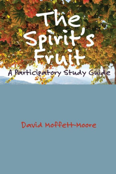 The Spirit's Fruit: A Participatory Study Guide