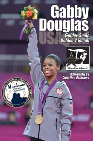 Title: Gabby Douglas: Golden Smile, Golden Triumph (GymnStars Series #4), Author: Joseph Dzidrums
