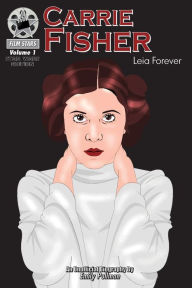 Title: Carrie Fisher: Leia Forever: FilmStars Volume 1, Author: Emily Pullman