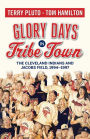 Glory Days in Tribe Town: The Cleveland Indians and Jacobs Field 1994-1997