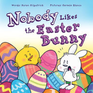 Download ebook for free pdf format Nobody Likes the Easter Bunny: The Funny Easter Book for Kids! 9781938447266 by  