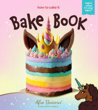 Free book audio downloads online Afro Unicorn Bake Book: (How to Cake It's Kids Cookbooks) by April Showers, Yolanda Gampp Gampp, How To Cake It PDF