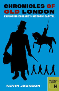 Title: Chronicles of Old London: Exploring England's Historic Capital, Author: Kevin Jackson