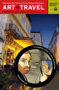 Title: Art + Travel Europe: Step into the Lives of Five Famous Painters, Author: Museyon Guides