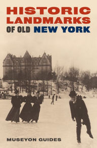 Title: Historic Landmarks of Old New York, Author: Museyon Guides