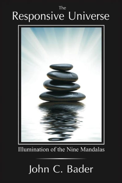 The Responsive Universe: Illumination of the Nine Mandalas