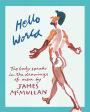 Hello World: The Body Speaks in the Drawings of Men by James McMullan