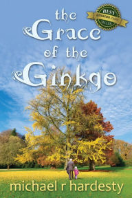 Title: The Grace of the Ginkgo, Author: Michael R. Hardesty