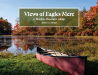 Free audiobooks download uk Views of Eagles Mere: A Timeless Mountain Village by James D. Moyer