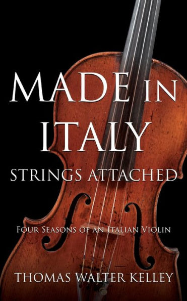 Made Italy: Strings Attached-Four Seasons Of An Italian Violin