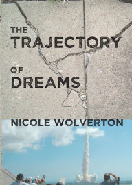 Title: The Trajectory of Dreams, Author: Nicole Wolverton