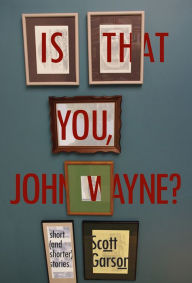 Title: Is That You, John Wayne?, Author: Scott Garson