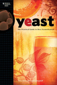 Title: Yeast: The Practical Guide to Beer Fermentation, Author: Chris White