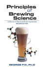 Principles of Brewing Science: A Study of Serious Brewing Issues
